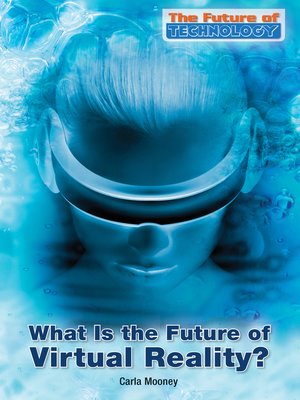 cover image of What Is the Future of Virtual Reality?